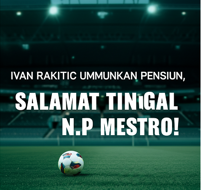 ivan rakitic pensiun