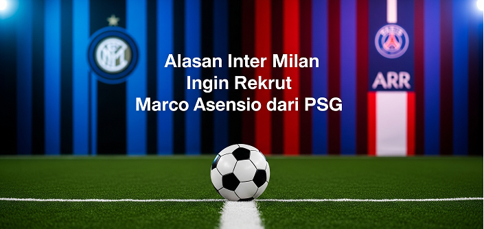 Alasan Inter Milan Incar Marco Asensio, Proyek ‘Marotta-ball’?